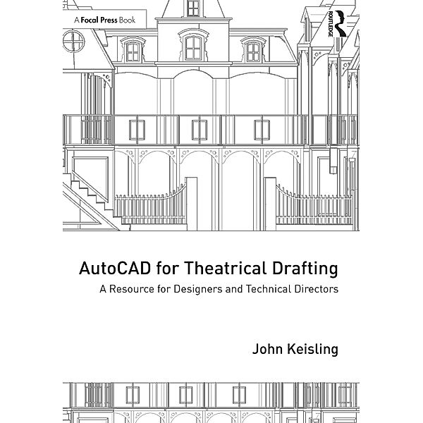 AutoCAD for Theatrical Drafting, John Keisling