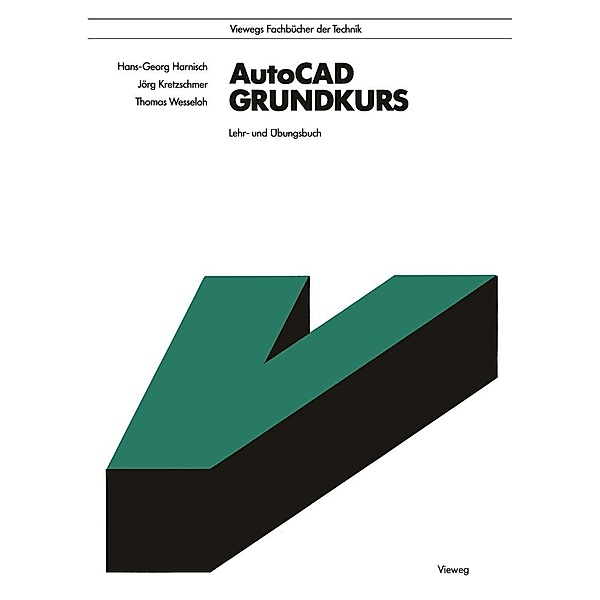 AutoCAD Grundkurs, Hans Georg Harnisch, Jörg Kretzschmer, Thomas Wesseloh