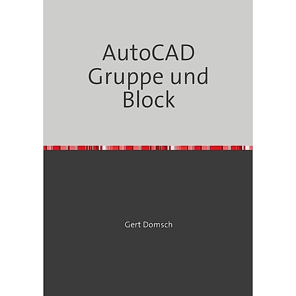 AutoCAD Gruppe und Block farbige Darstellung (für Anwender), Gert Domsch