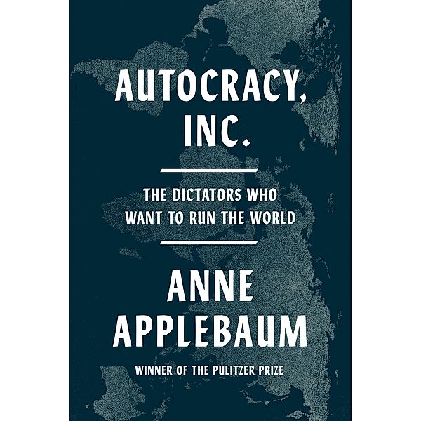 Autocracy, Inc., Anne Applebaum