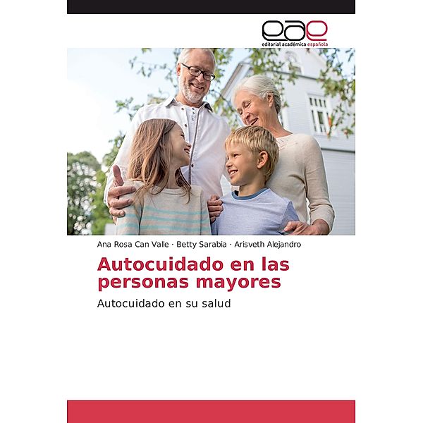 Autocuidado en las personas mayores, Ana Rosa Can Valle, Betty Sarabia, Arisveth Alejandro