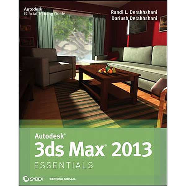 Autodesk 3ds Max 2013 Essentials, Dariush Derakhshani, Randi L. Derakhshani