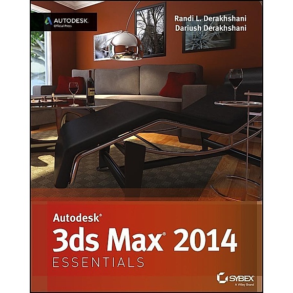 Autodesk 3ds Max 2014 Essentials, Randi L. Derakhshani, Dariush Derakhshani