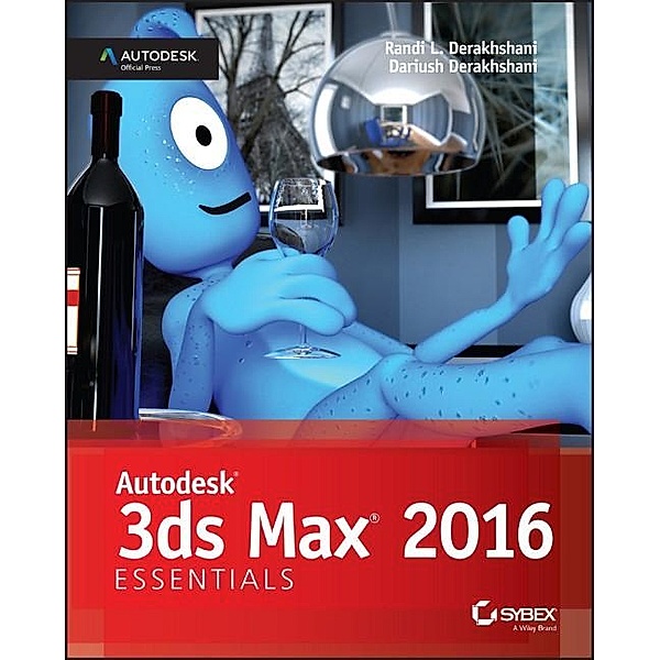 Autodesk 3ds Max 2016 Essentials, Dariush Derakhshani, Randi L. Derakhshani