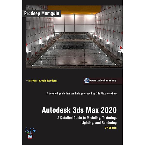 Autodesk 3ds Max 2020: A Detailed Guide to Modeling, Texturing, Lighting, and Rendering, Pradeep Mamgain