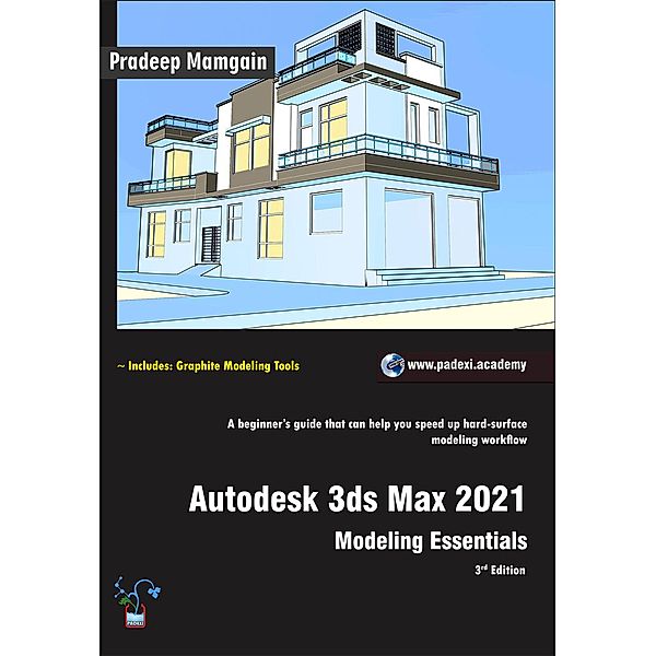 Autodesk 3ds Max 2021:  Modeling Essentials, 3rd Edition, Pradeep Mamgain