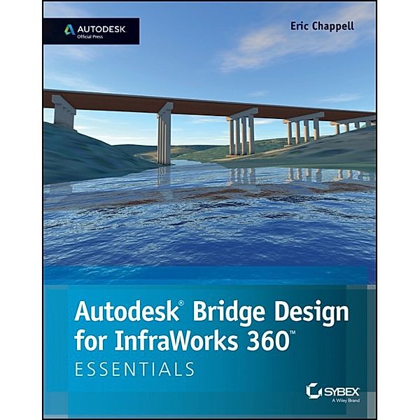 Autodesk Bridge Design for InfraWorks 360 Essentials, Eric Chappell