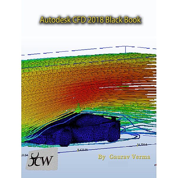 Autodesk CFD 2018 Black Book, Gaurav Verma