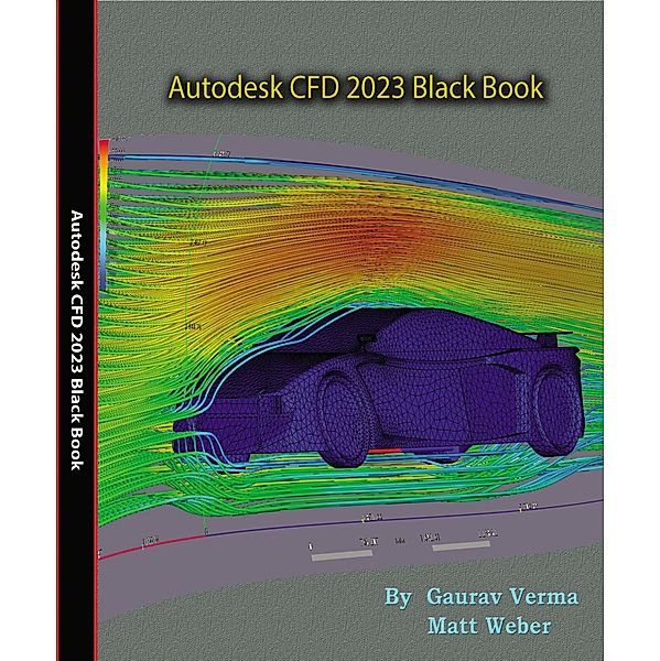 Autodesk CFD 2023 Black Book, Gaurav Verma, Matt Weber