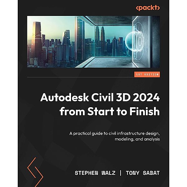 Autodesk Civil 3D 2024 from Start to Finish, Stephen Walz, Tony Sabat