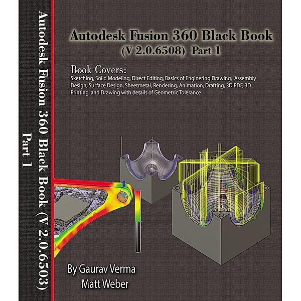 Autodesk Fusion 360 Black Book (V 2.0.6508) Part 1 / Autodesk Fusion 360 Black Book (V 2.0.6508), Gaurav Verma, Matt Weber