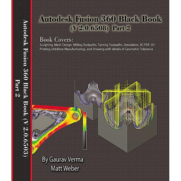 Autodesk Fusion 360 Black Book (V 2.0.6508) Part 2 / Autodesk Fusion 360 Black Book (V 2.0.6508), Gaurav Verma, Matt Weber