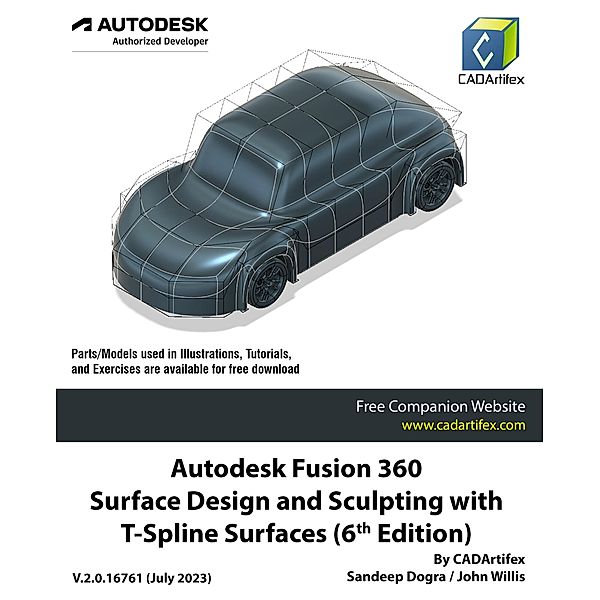 Autodesk Fusion 360 Surface Design and Sculpting with T-Spline Surfaces (6th Edition): July 2023, Sandeep Dogra