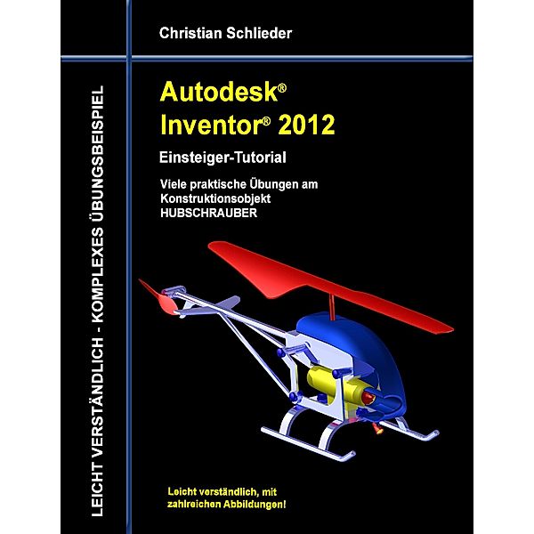 Autodesk Inventor 2012 - Einsteiger-Tutorial, Christian Schlieder