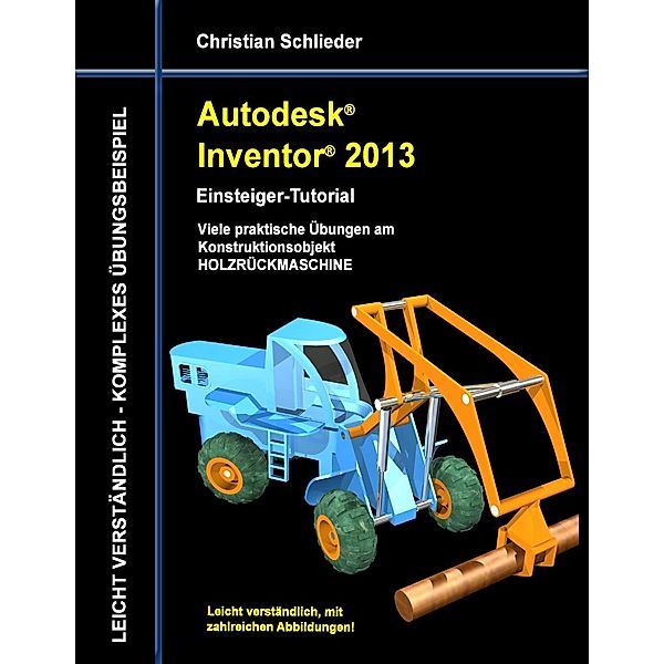 Autodesk Inventor 2013 - Einsteiger-Tutorial, Christian Schlieder
