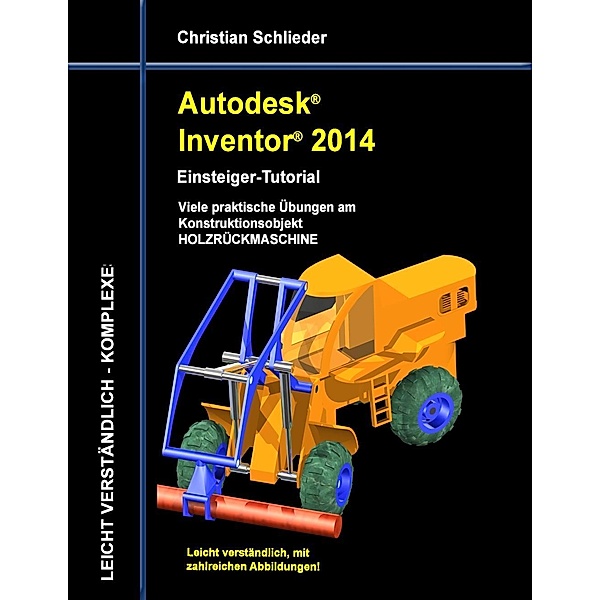 Autodesk Inventor 2014 - Einsteiger-Tutorial, Christian Schlieder