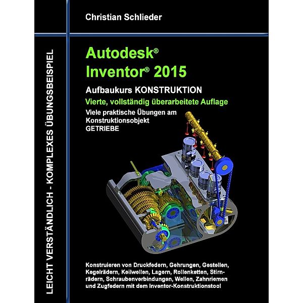 Autodesk Inventor 2015 - Aufbaukurs Konstruktion, Christian Schlieder
