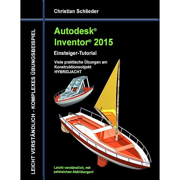 Autodesk Inventor 2015 - Einsteiger-Tutorial HYBRIDJACHT, Christian Schlieder