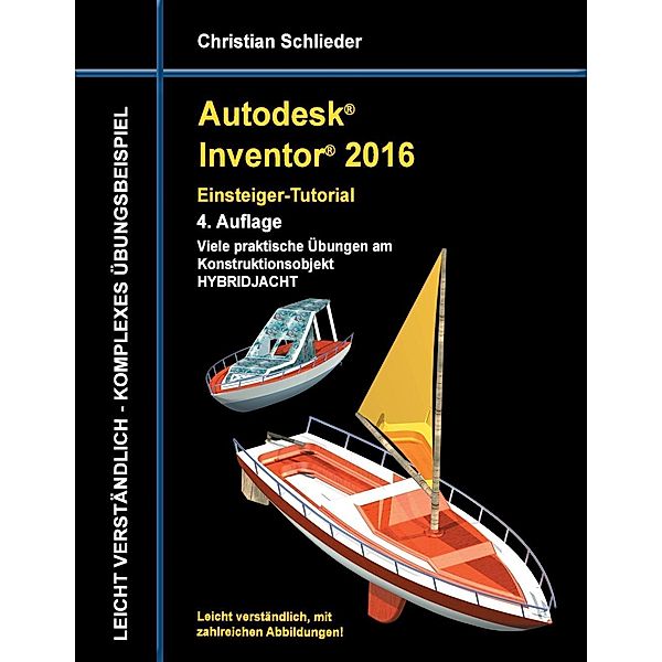 Autodesk Inventor 2016 - Einsteiger-Tutorial Hybridjacht, Christian Schlieder