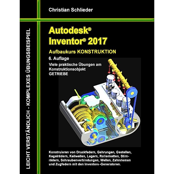 Autodesk Inventor 2017 - Aufbaukurs Konstruktion, Christian Schlieder