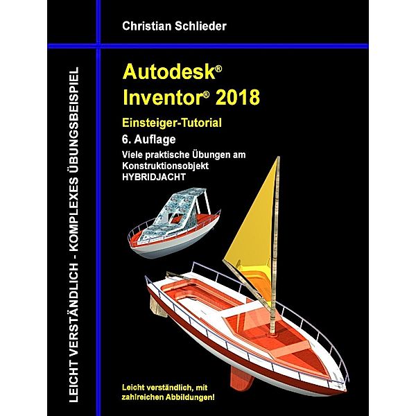 Autodesk Inventor 2018 - Einsteiger-Tutorial Hybridjacht, Christian Schlieder