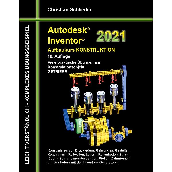 Autodesk Inventor 2021 - Aufbaukurs Konstruktion, Christian Schlieder