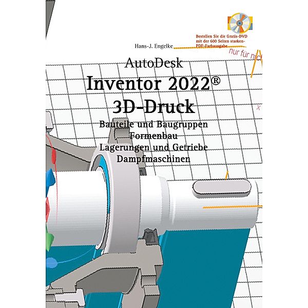 AutoDesk Inventor 2022 3D-Druck, Hans-J. Engelke