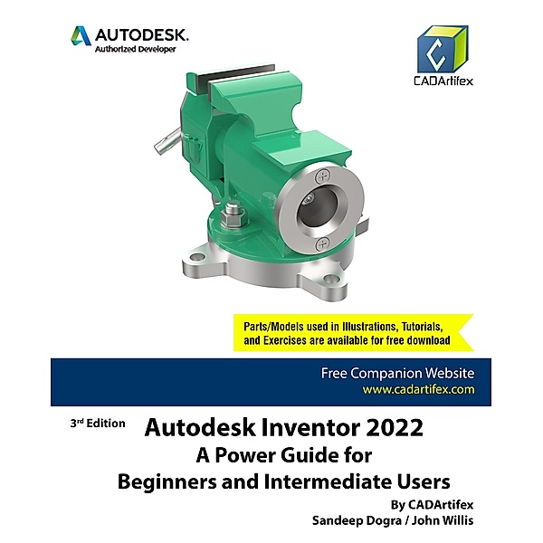 Autodesk Inventor 2022: A Power Guide for Beginners and Intermediate Users, Sandeep Dogra