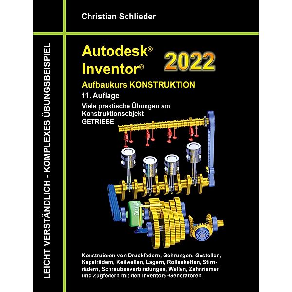 Autodesk Inventor 2022 - Aufbaukurs Konstruktion, Christian Schlieder