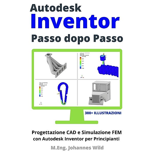 Autodesk Inventor | Passo dopo Passo, M. Eng. Johannes Wild