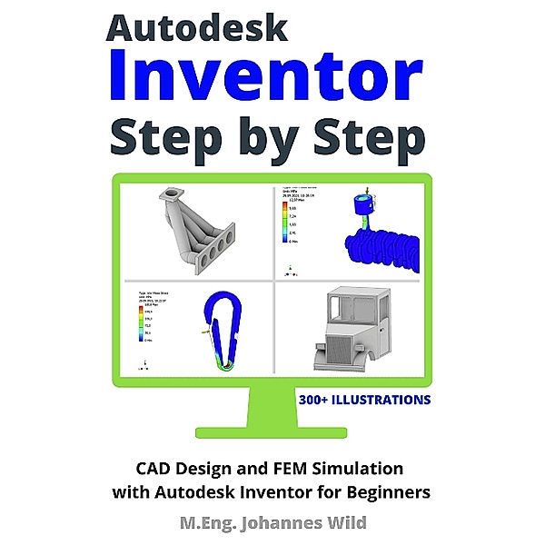 Autodesk Inventor | Step by Step, M. Eng. Johannes Wild