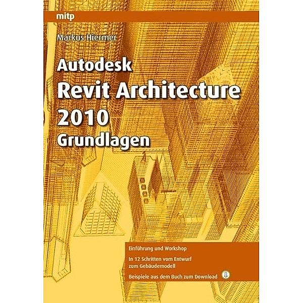 Autodesk Revit Architecture 2010 Grundlagen, Markus Hiermer