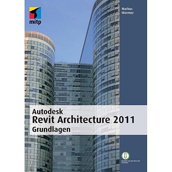 Autodesk Revit Architecture 2011 Grundlagen, Markus Hiermer