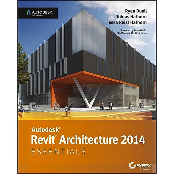Autodesk Revit Architecture 2014 Essentials, Ryan Duell, Tobias Hathorn, Tessa Reist Hathorn