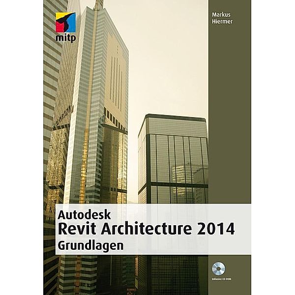 Autodesk Revit Architecture 2014 Grundlagen, Markus Hiermer