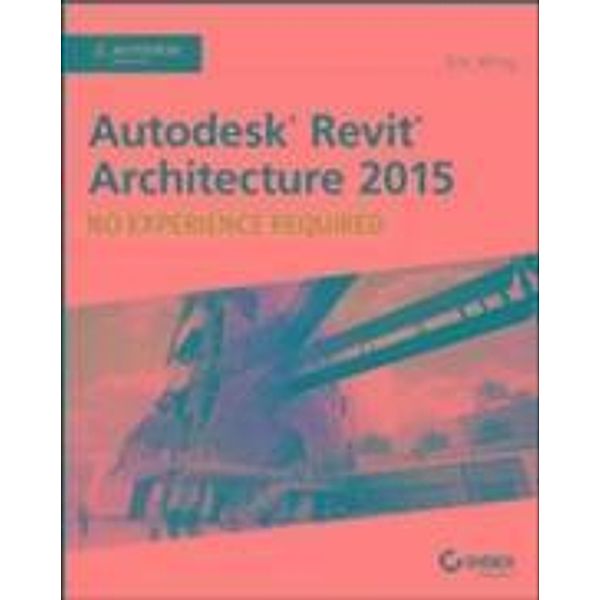 Autodesk Revit Architecture 2015, Eric Wing