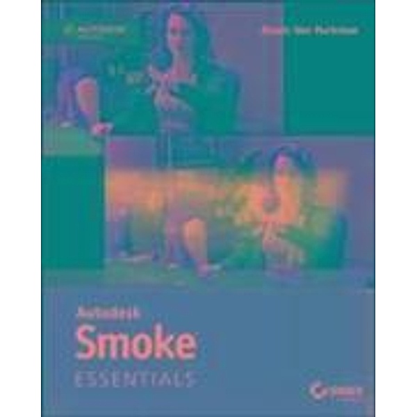Autodesk Smoke Essentials, Alexis Van Hurkman