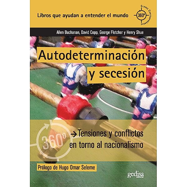 Autodeterminación y secesión / 360º / Claves Contemporáneas, David Coop, Allen Buchanan, Henry Shue, George Fletcher