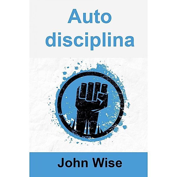 Autodisciplina, John Wise