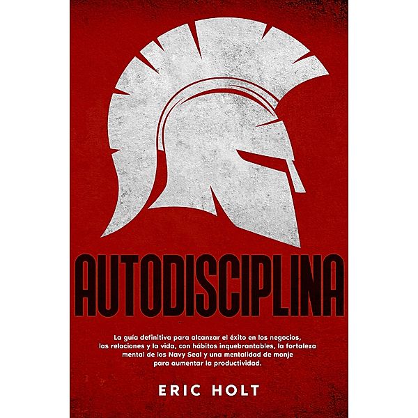 Autodisciplina, Eric Holt