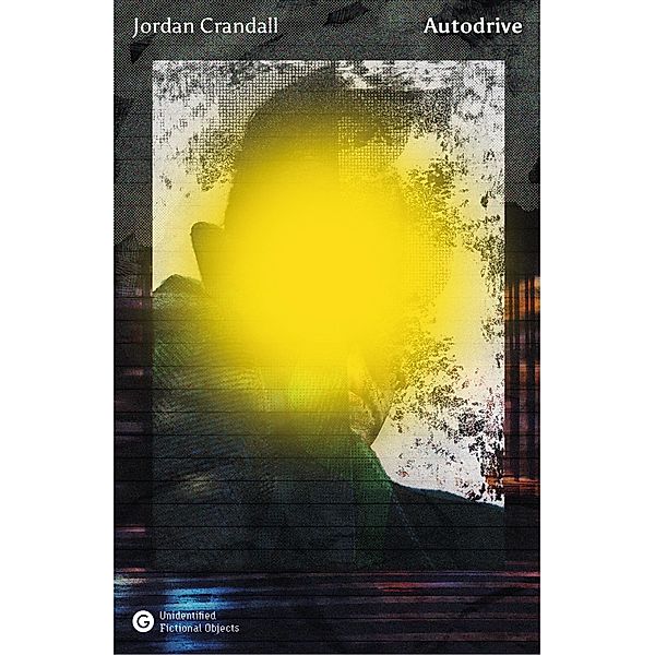 Autodrive / Goldsmiths Press / Unidentified Fictional Objects, Jordan Crandall
