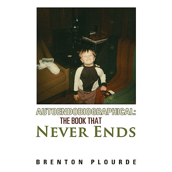 Autoendobiographical: the Book That Never Ends, Brenton Plourde