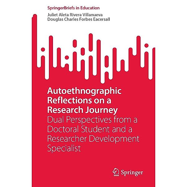 Autoethnographic Reflections on a Research Journey / SpringerBriefs in Education, Juliet Aleta Rivera Villanueva, Douglas Charles Forbes Eacersall
