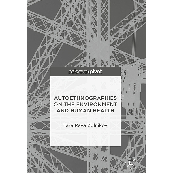 Autoethnographies on the Environment and Human Health, Tara Rava Zolnikov