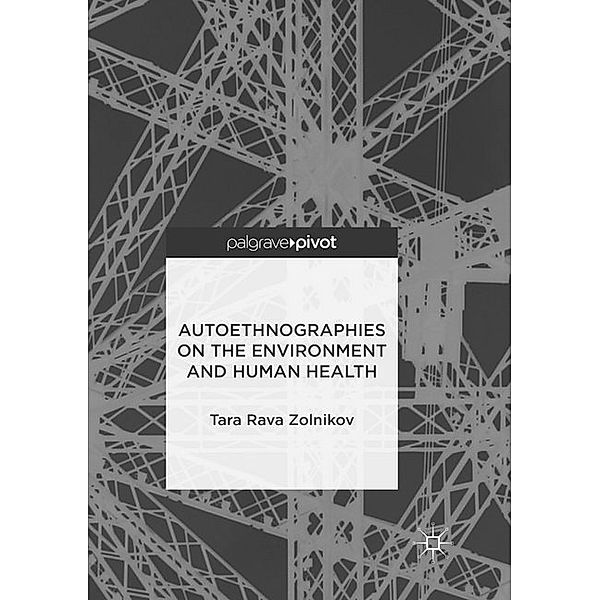 Autoethnographies on the Environment and Human Health, Tara Rava Zolnikov