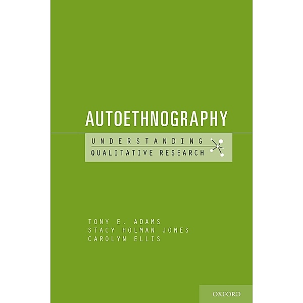 Autoethnography, Tony E. Adams, Stacy Holman Jones, Carolyn Ellis