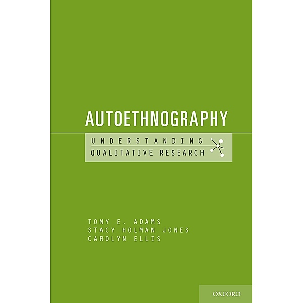 Autoethnography, Tony E. Adams, Stacy Holman Jones, Carolyn Ellis