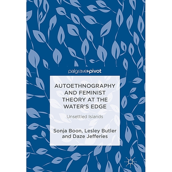 Autoethnography and Feminist Theory at the Water's Edge, Sonja Boon, Lesley Butler, Daze Jefferies