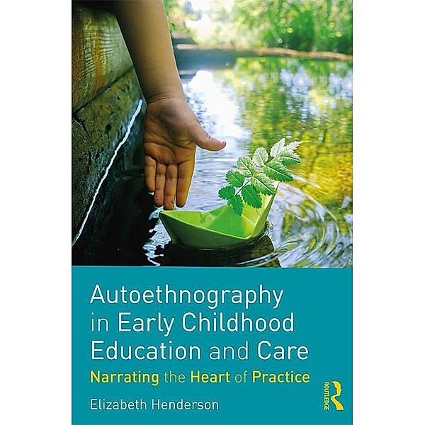 Autoethnography in Early Childhood Education and Care, Elizabeth Henderson