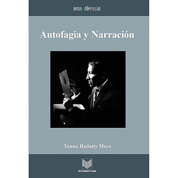 Autofagia y narración / Nexos y Diferencias. Estudios de la Cultura de América Latina Bd.10, Yanna Hadatty Mora